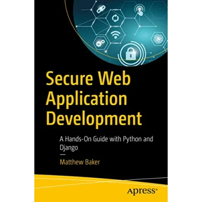 Abbildung von Secure Web Application Development: A Hands On Guide with Python and Django