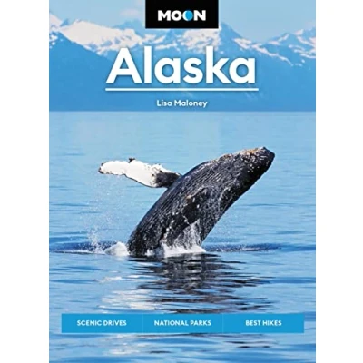 Abbildung von Moon Alaska: Scenic Drives, National Parks, Best Hikes (Travel Guide)