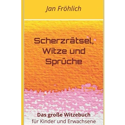 Abbildung von Scherzrätsel, Witze und Sprüche: Das große Witzebuch für Kinder Erwachsene