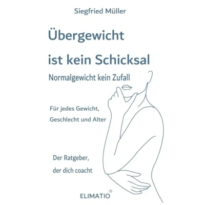 Abbildung von Übergewicht ist kein Schicksal Normalgewicht Zufall: der außergewöhnliche Ratgeber, dich coacht