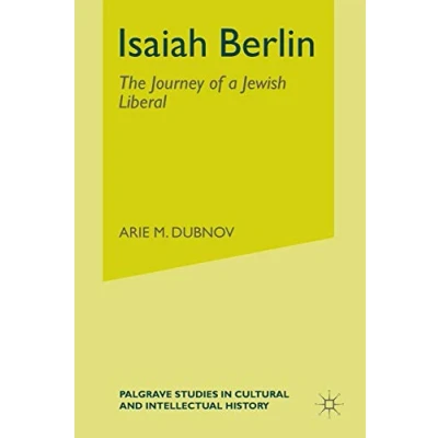 Abbildung von Isaiah Berlin: The Journey of a Jewish Liberal (Palgrave Studies in Cultural and Intellectual History)