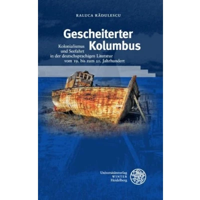Abbildung von Gescheiterter Kolumbus: Kolonialismus und Seefahrt in der deutschsprachigen Literatur vom 19. bis zum 21. Jahrhundert (Beiträge zur neueren Literaturgeschichte)