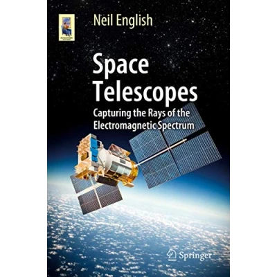 Abbildung von Space Telescopes: Capturing the Rays of Electromagnetic Spectrum (Astronomers&#039; Universe)