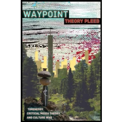 Abbildung von Waypoint: Timenergy, Critical Media Theory, and Culture War