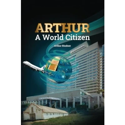 Abbildung von Arthur, A World Citizen: From the Shadows of Transnistria to Corners World: Survivor&#039;s Journey