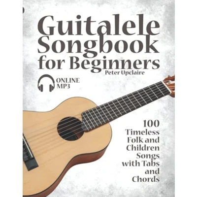 Abbildung von Guitalele Songbook for Beginners 100 Timeless Folk and Children Songs with Tabs Chords