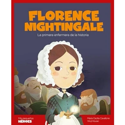 Abbildung von Florence Nightingale: la primera enfermera de historia Cuentos para niños conocer a los grandes personajes y valores que inspiraron. (Mis pequeños héroes, Band 20)