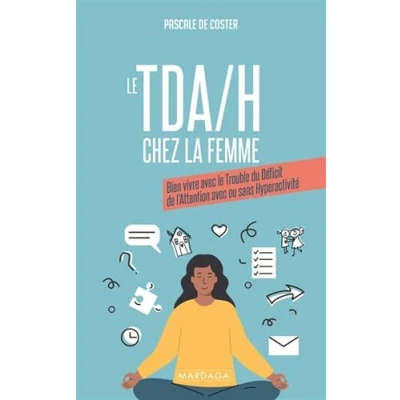 Abbildung von le TDA/H chez la femme: Bien vivre avec trouble du déficit de l&#039;attention ou sans hyperactivité