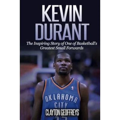 Abbildung von Kevin Durant: The Inspiring Story of One Basketball&#039;s Greatest Small Forwards (Basketball Biography Books)