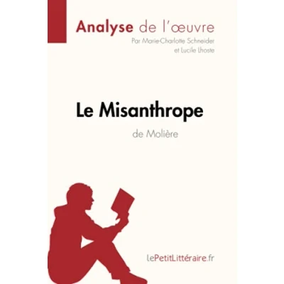 Abbildung von Le Misanthrope de Molière (Analyse l&#039;oeuvre): Analyse complète et résumé détaillé l&#039;oeuvre: Comprendre la littérature avec lePetitLittéraire.fr (Fiche lecture)