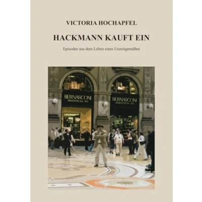Abbildung von Hackmann kauft ein: Episoden aus dem Leben eines Unzeitgemäßen