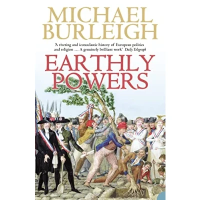 Abbildung von Earthly Powers: the Conflict between Religion &amp; Politics from French Revolution to Great War
