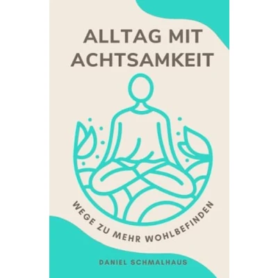 Abbildung von Alltag mit Achtsamkeit: Wege zu mehr Wohlbefinden