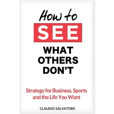 Abbildung von How to See What Others Don&#039;t: Strategy for Business, Sports and the Life You Want