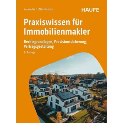 Abbildung von Praxiswissen für Immobilienmakler: Rechtsgrundlagen, Provisionssicherung, Vertragsgestaltung (Haufe Fachbuch)