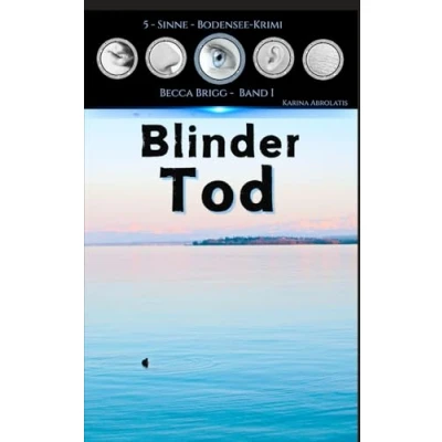 Abbildung von Blinder Tod: Bodenseekrimi Becca Brigg Kripo Ravensburg (5 Sinne Bodenseekrimi)