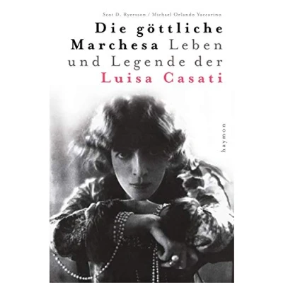 Abbildung von Die göttliche Marchesa: Leben und Legende der Marchesa Luisa Casati: Casati
