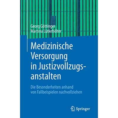 Abbildung von Medizinische Versorgung in Justizvollzugsanstalten: Die Besonderheiten anhand von Fallbeispielen nachvollziehen