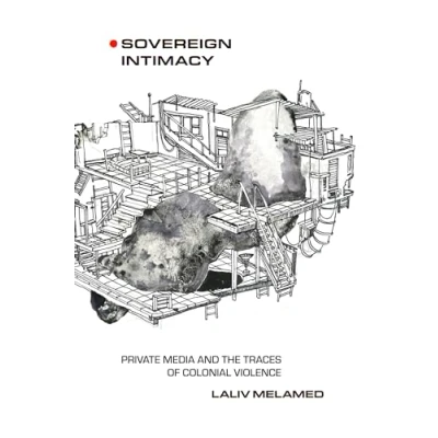 Abbildung von Sovereign Intimacy: Private Media and the Traces of Colonial Violence