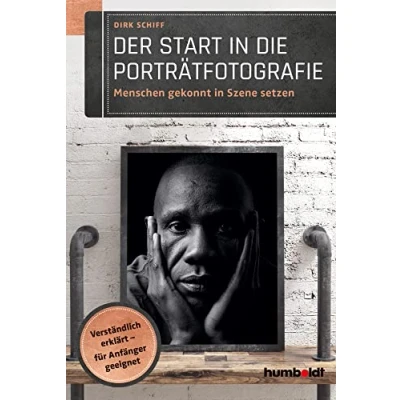 Abbildung von Der Start in die Porträtfotografie: Menschen gekonnt Szene setzen. Verständlich erklärt für Anfänger geeignet
