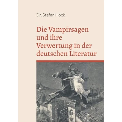 Abbildung von Die Vampirsagen und ihre Verwertung in der deutschen Literatur