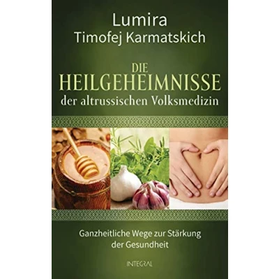 Abbildung von Die Heilgeheimnisse der altrussischen Volksmedizin: Ganzheitliche Wege zur Stärkung Gesundheit