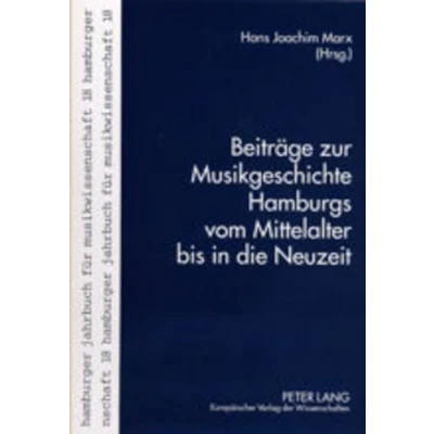 Abbildung von Beiträge zur Musikgeschichte Hamburgs vom Mittelalter bis in die Neuzeit (Hamburger Jahrbuch für Musikwissenschaft, Band 18)
