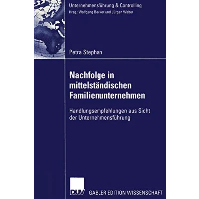 Abbildung von Nachfolge in Mittelständischen Familienunternehmen: Handlungsempfehlungen aus Sicht der Unternehmensführung (Unternehmensführung &amp; Controlling)