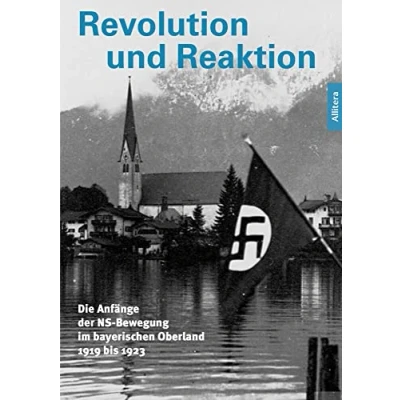 Abbildung von Revolution und Reaktion: Die Anfänge der NS Bewegung im bayerischen Oberland 1919 bis 1923