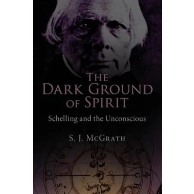 Abbildung von the Dark Ground of Spirit: Schelling and Unconscious
