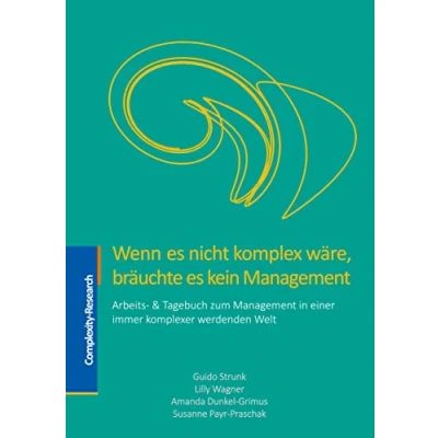 Abbildung von Wenn es nicht komplex wäre, bräuchte kein Management: Arbeits &amp; Tagebuch zum Management in einer immer komplexer werdenden Welt