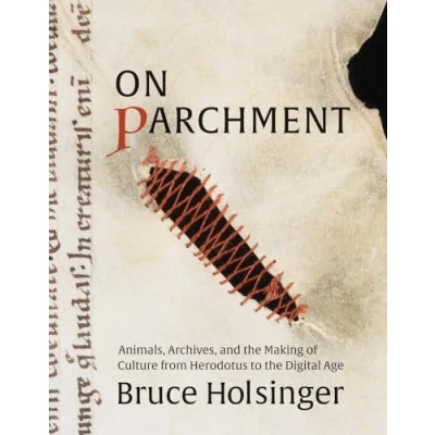 Abbildung von On Parchment: Animals, Archives, and the Making of Culture from Herodotus to Digital Age