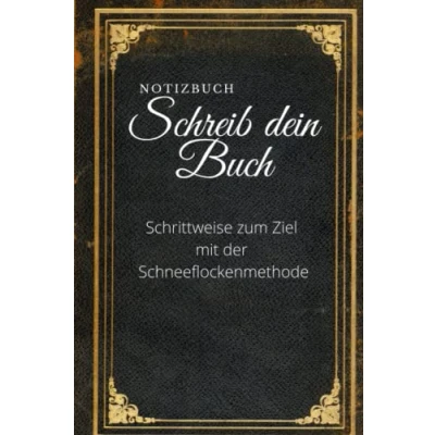 Abbildung von Notizbuch: Schreib dein Buch: Schrittweise zum Ziel mit der Schneeflockenmethode