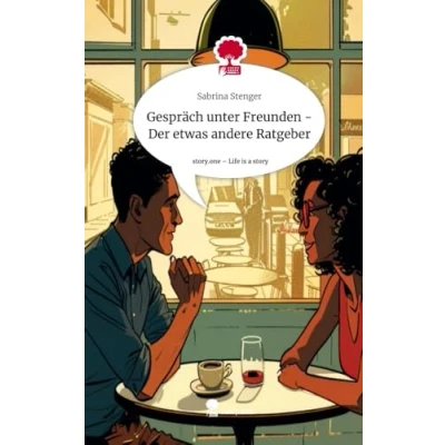 Abbildung von Gespräch unter Freunden Der etwas andere Ratgeber. Life is a Story story.one