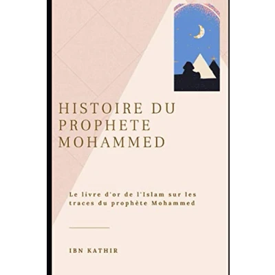Abbildung von HISTOIRE du PROPHETE MOHAMMED: Le Livre d&#039;or de l&#039;Islam sur les trace Prophète Mohammed