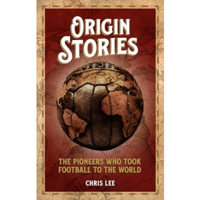 Abbildung von Origin Stories: the Pioneers Who Took Football to World