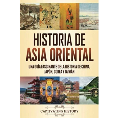 Abbildung von historia de Asia oriental: Una guía fascinante la China, Japón, Corea y Taiwán