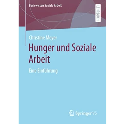 Abbildung von Hunger und Soziale Arbeit: Eine Einführung (Basiswissen Arbeit, 11, Band 11)