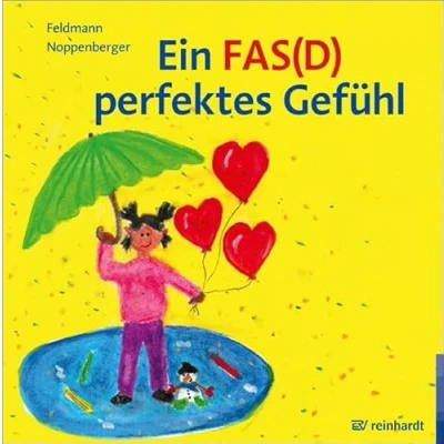 Abbildung von Ein FAS(D) perfektes Gefühl: Bilderbuch zum Fetales Alkoholsyndrom bzw. Fetale Alkoholspektrumstörung