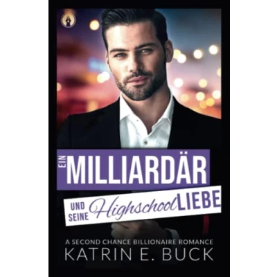 Abbildung von Ein Milliardär und seine Highschoolliebe: A Second Chance Billionaire Romance (San Antonio Billionaires, Band 4)