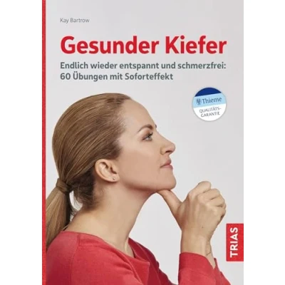 Abbildung von Gesunder Kiefer: Endlich wieder entspannt und schmerzfrei: 60 Übungen mit Soforteffekt