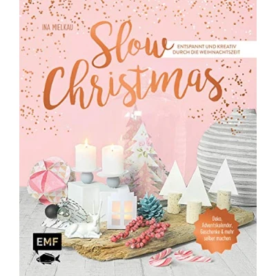 Abbildung von Slow Christmas Entspannt und kreativ durch die Weihnachtszeit: Deko, Adventskalender, Geschenke mehr selber machen