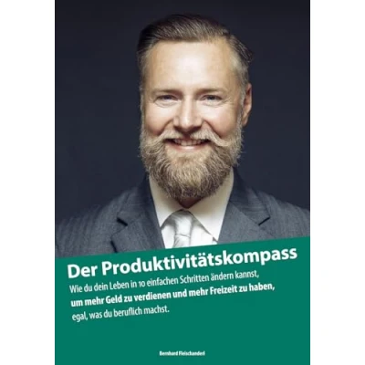 Abbildung von Der Produktivitätskompass: Wie du dein Leben in 10 einfachen Schritten ändern kannst, um mehr Geld zu verdienen und Freizeit haben, egal, was beruflich machst.