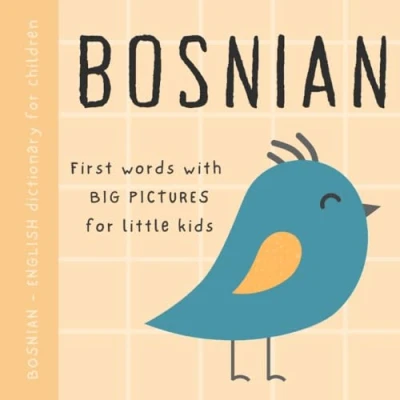 Abbildung von Bosnian English dictionary for children, First words with big pictures little kids: Baby book to learn language basic bilingual vocabulary beginners, Bosanske knjige za djecu