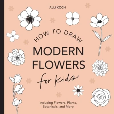 Abbildung von Modern Flowers: How to Draw Books For Kids with Flowers, Plants, and Botanicals (How Series, Band 2)