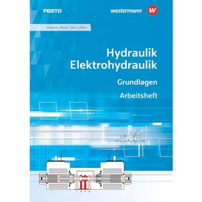 Abbildung von Hydraulik / Elektrohydraulik: Grundlagen Arbeitsheft (Hydraulik und Grundlagen)