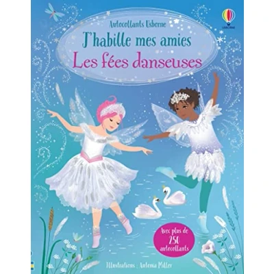 Abbildung von J&#039;habille mes amies Les fées danseuses Dès 5 ans: Avec plus de 250 autocollants