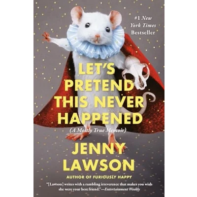 Abbildung von Let&#039;s Pretend This Never Happened: A Mostly True Memoir