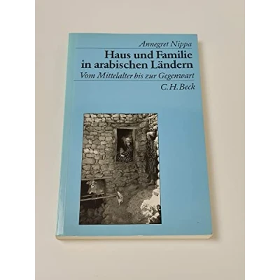 Abbildung von Haus und Familie in arabischen Ländern. Vom Mittelalter bis zur Gegenwart