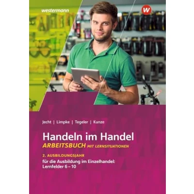 Abbildung von Handeln im Handel: 2. Ausbildungsjahr Einzelhandel: Lernfelder 6 bis 10 Arbeitsbuch